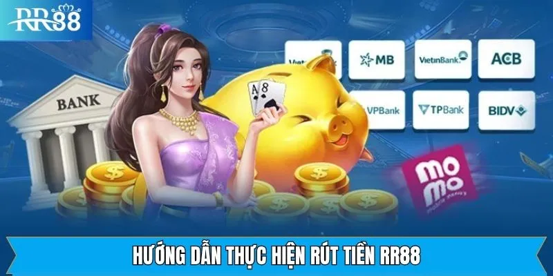 Hướng Dẫn Thực Hiện Rút Tiền RR88 Thao tác thực hiện rút tiền RR88 siêu nhanh